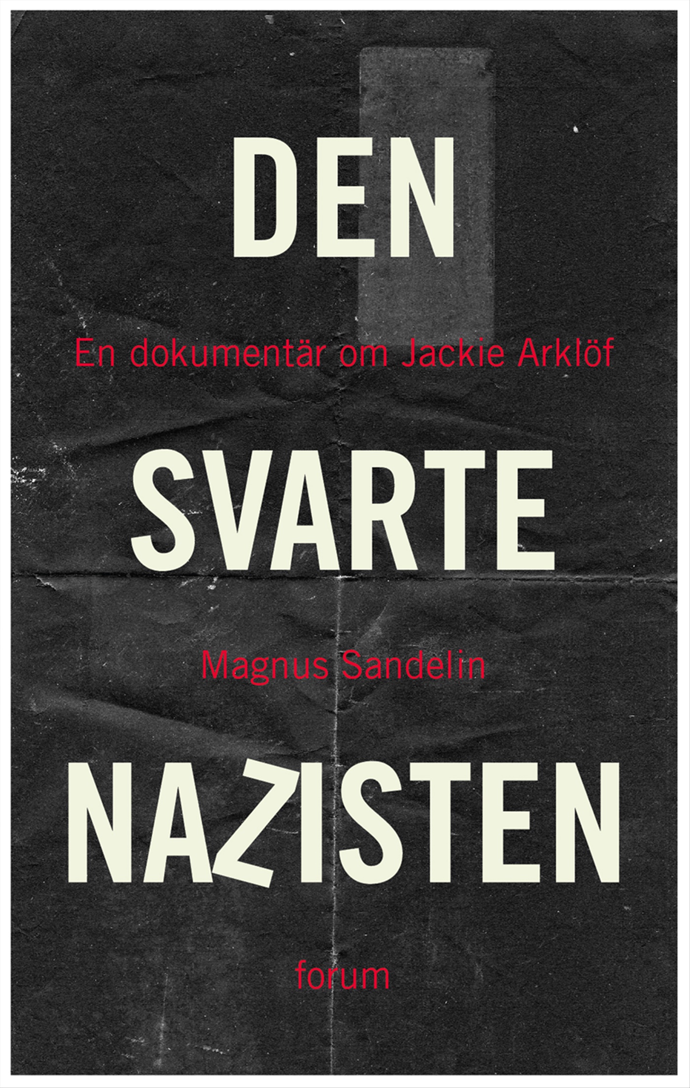 Omslag: Den svarte nazisten : en dokumentär om Jackie Arklöf