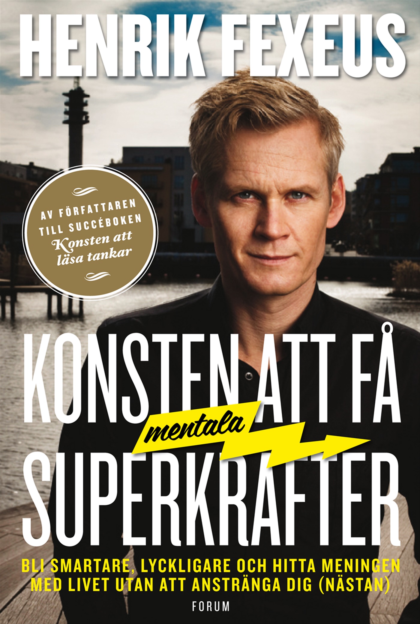 Omslag: Konsten att få mentala superkrafter : bli smartare, lyckligare och hitta meningen med livet utan att anstränga dig (nästan)