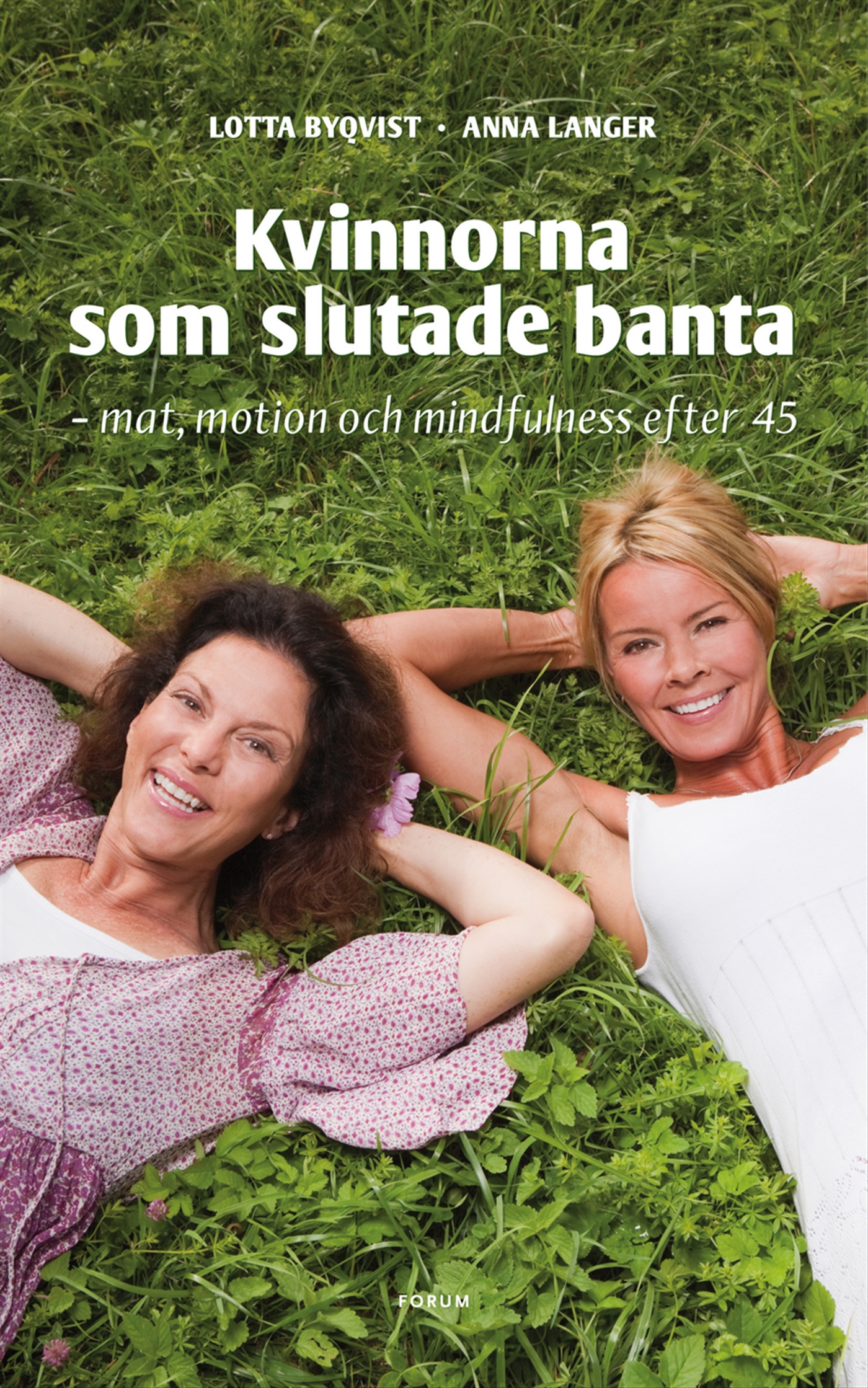 Omslag: Kvinnorna som slutade banta : mat, motion, mindfulness efter 45