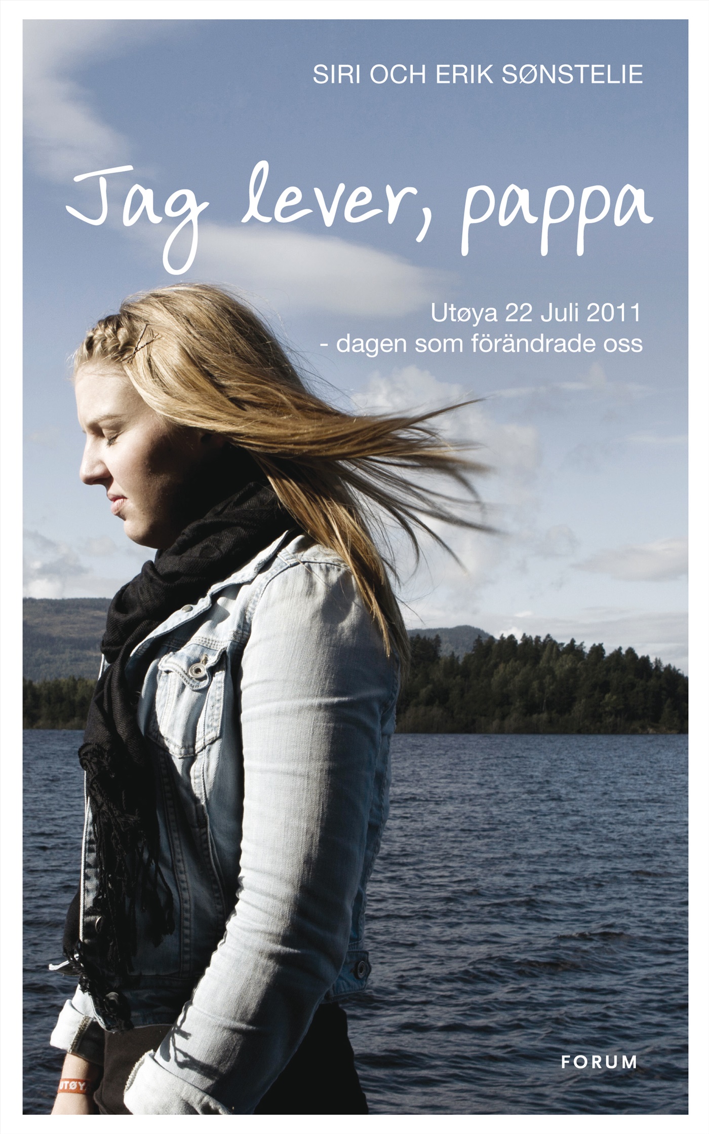 Omslag: Jag lever, pappa : Utøya 22 Juli 2011 - dagen som förändrade oss