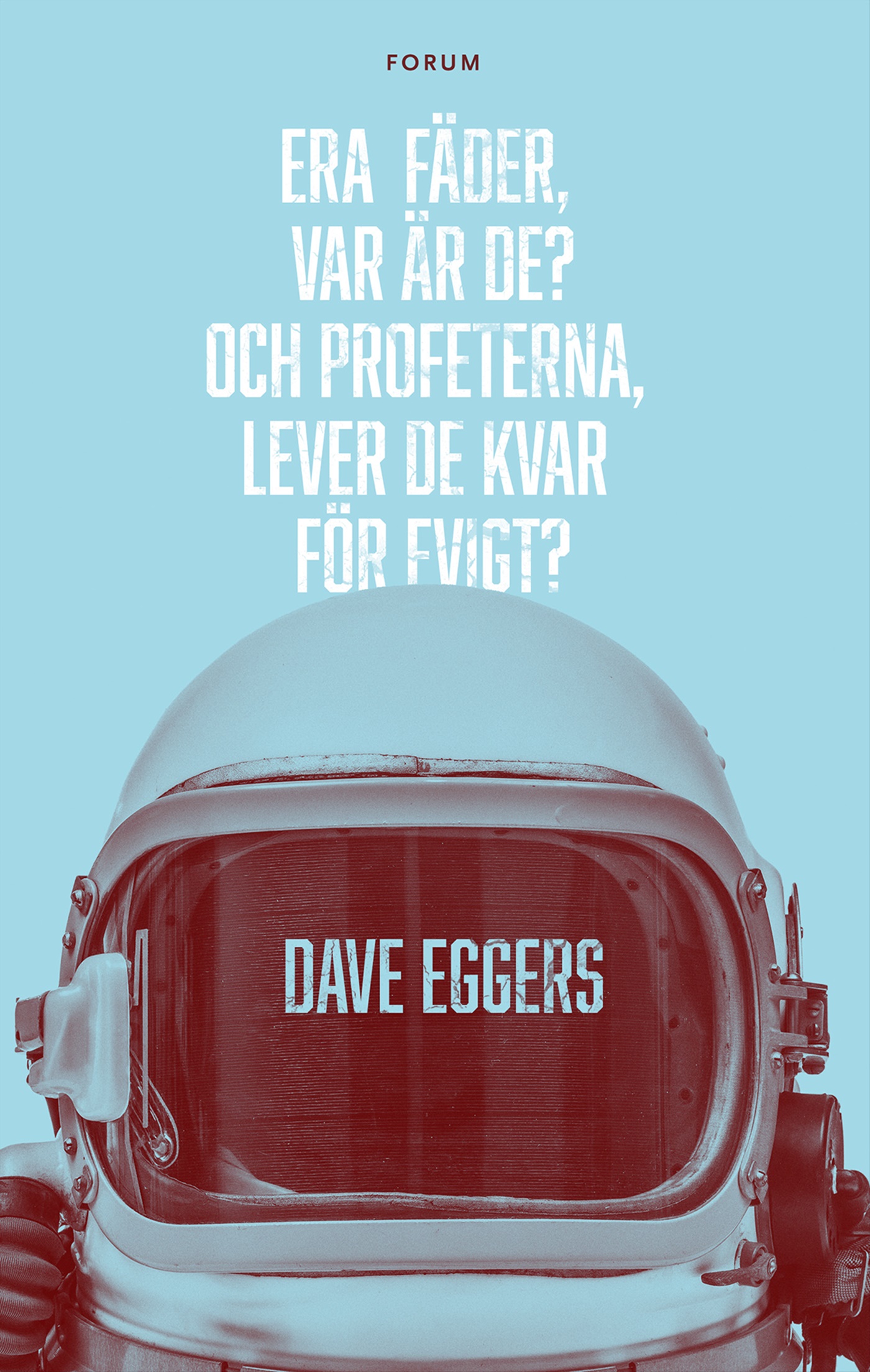 Omslag: Era fäder, var är de? Och profeterna, lever de kvar för evigt?