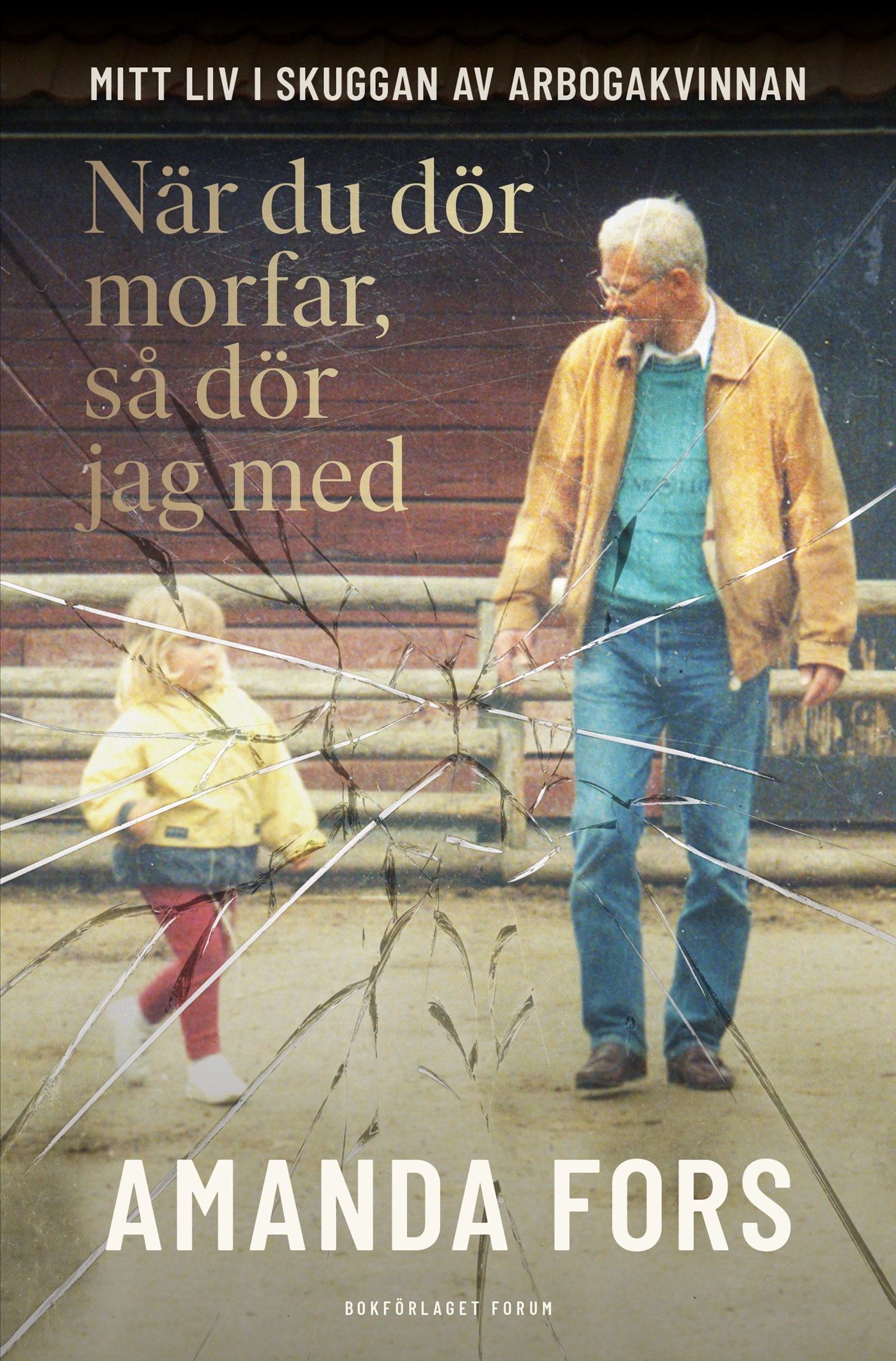 Omslag: När du dör morfar, så dör jag med : mitt liv i skuggan av Arbogakvinnan