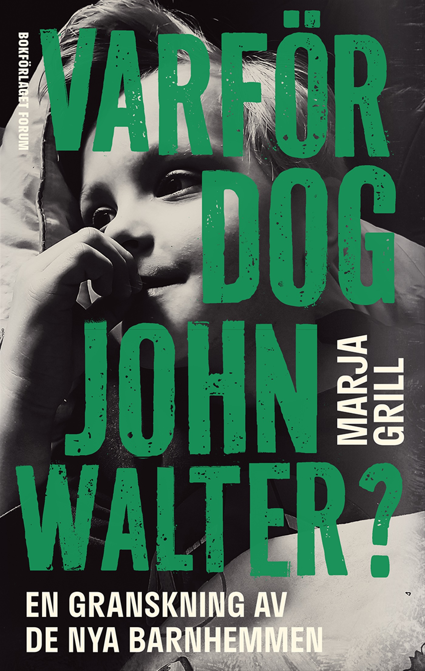 Omslag: Varför dog John Walter? : en granskning av de nya barnhemmen