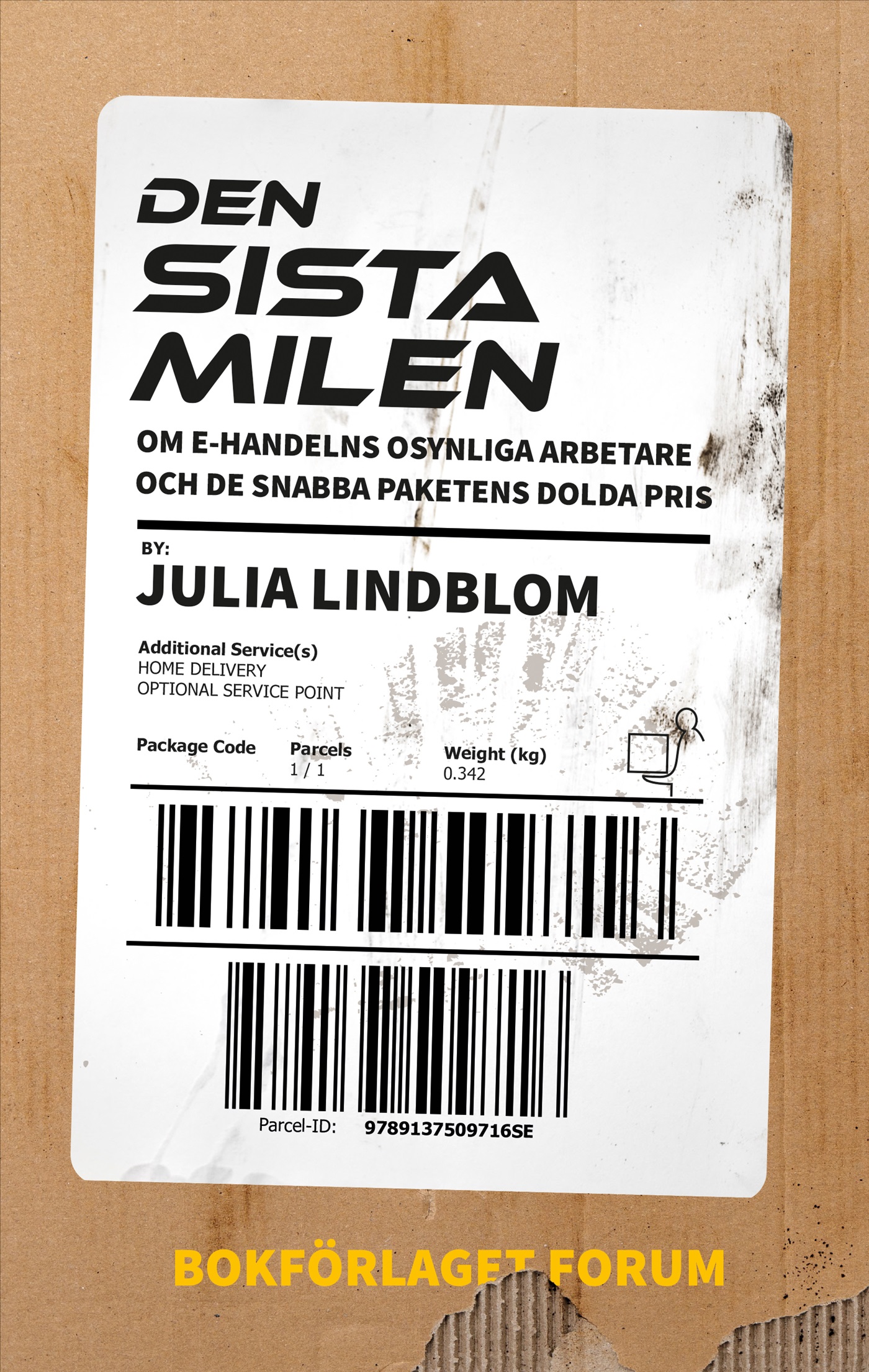 Omslag: Den sista milen : om e-handelns osynliga arbetare och de snabba paketens dolda pris.