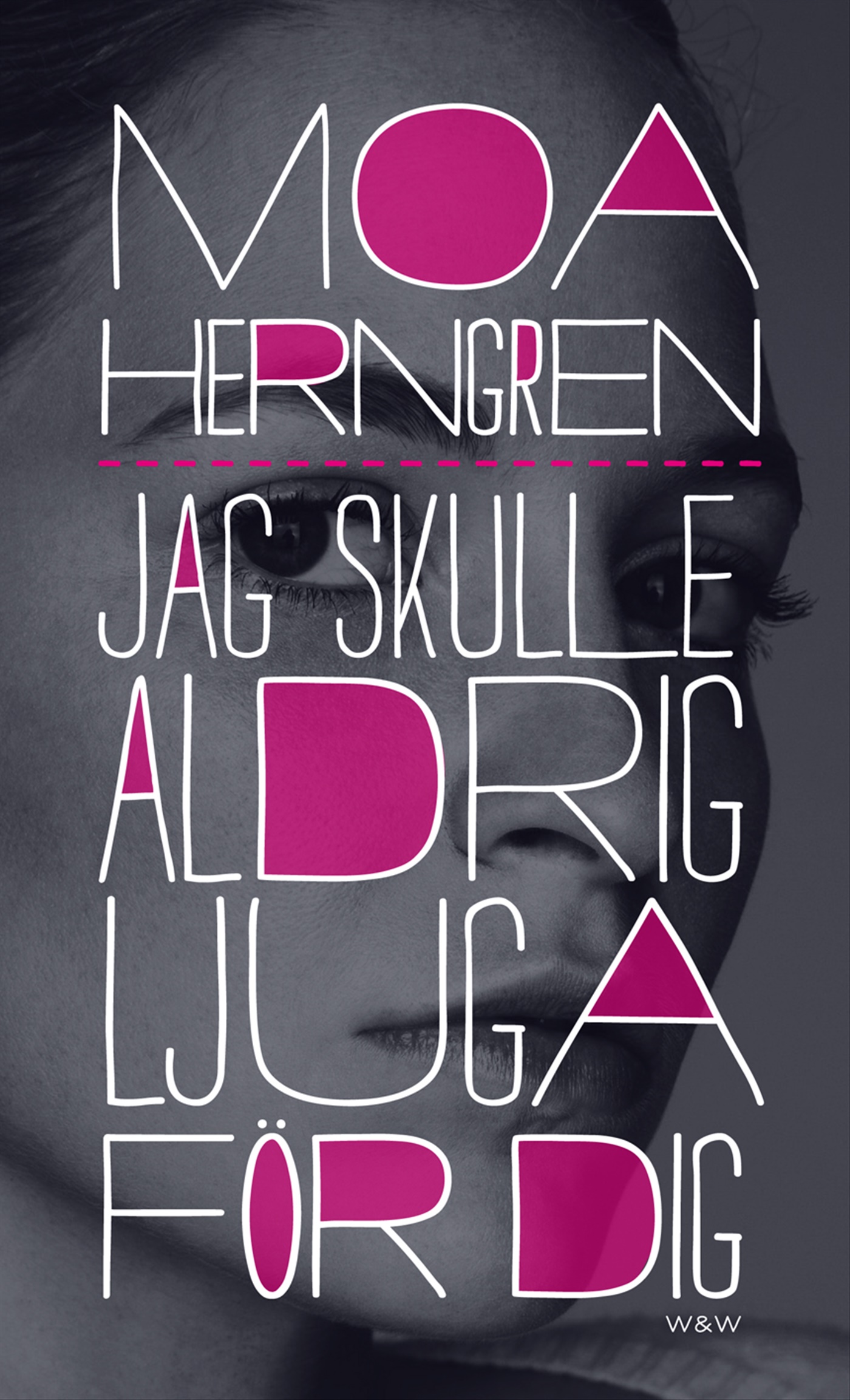 Omslag: Jag skulle aldrig ljuga för dig