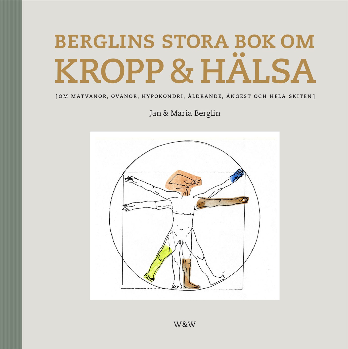 Omslag: Berglins stora bok om kropp & hälsa : om matvanor, ovanor, hypokondri, åldrande, ångest och hela skiten