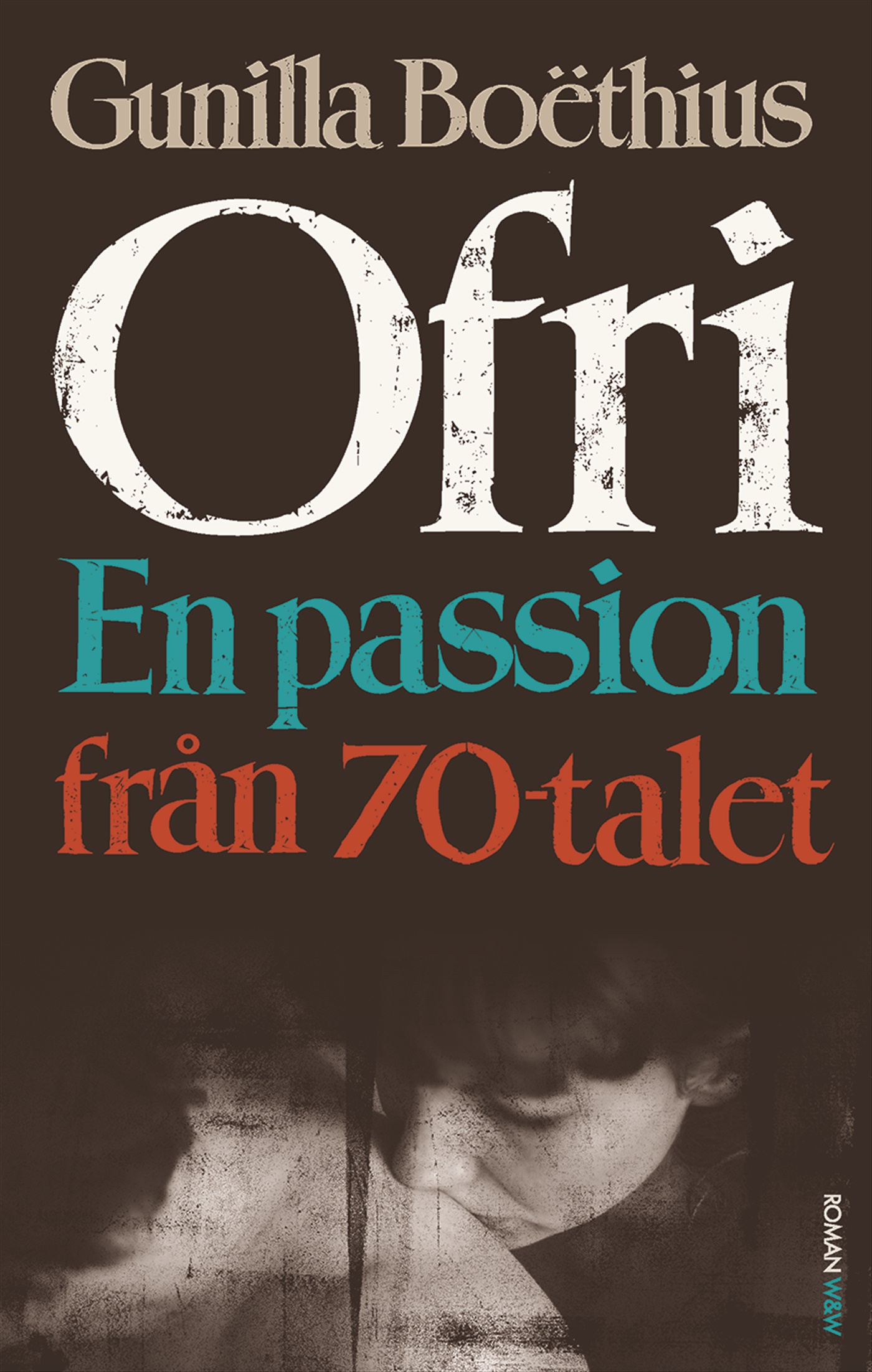 Omslag: Ofri : en passion från 70-talet