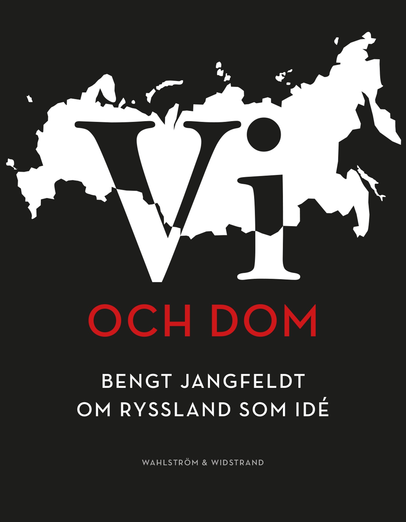 Omslag: Vi och dom : Bengt Jangfeldt om Ryssland som idé