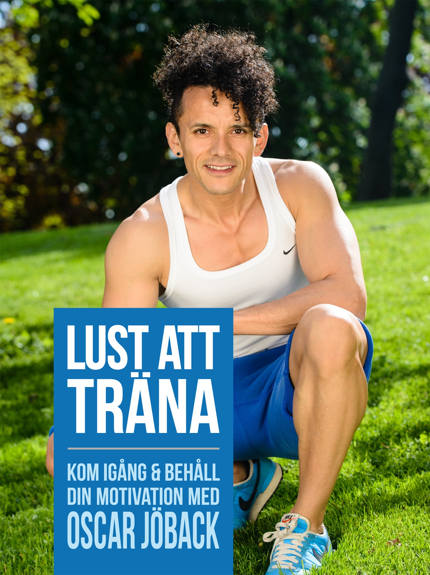 Omslag: Lust att träna : kom igång och behåll din motivation med Oscar Jöback