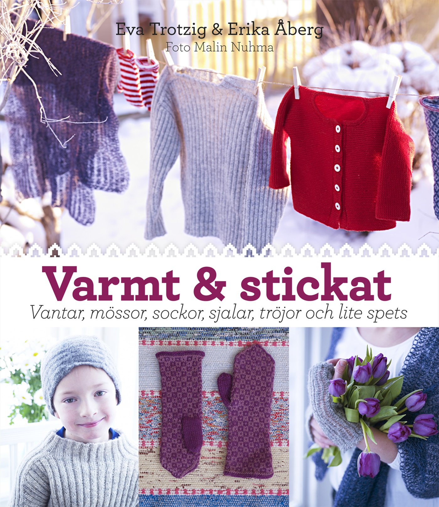 Omslag: Varmt och stickat : vantar, mössor, sockor, sjalar, tröjor och lite spets