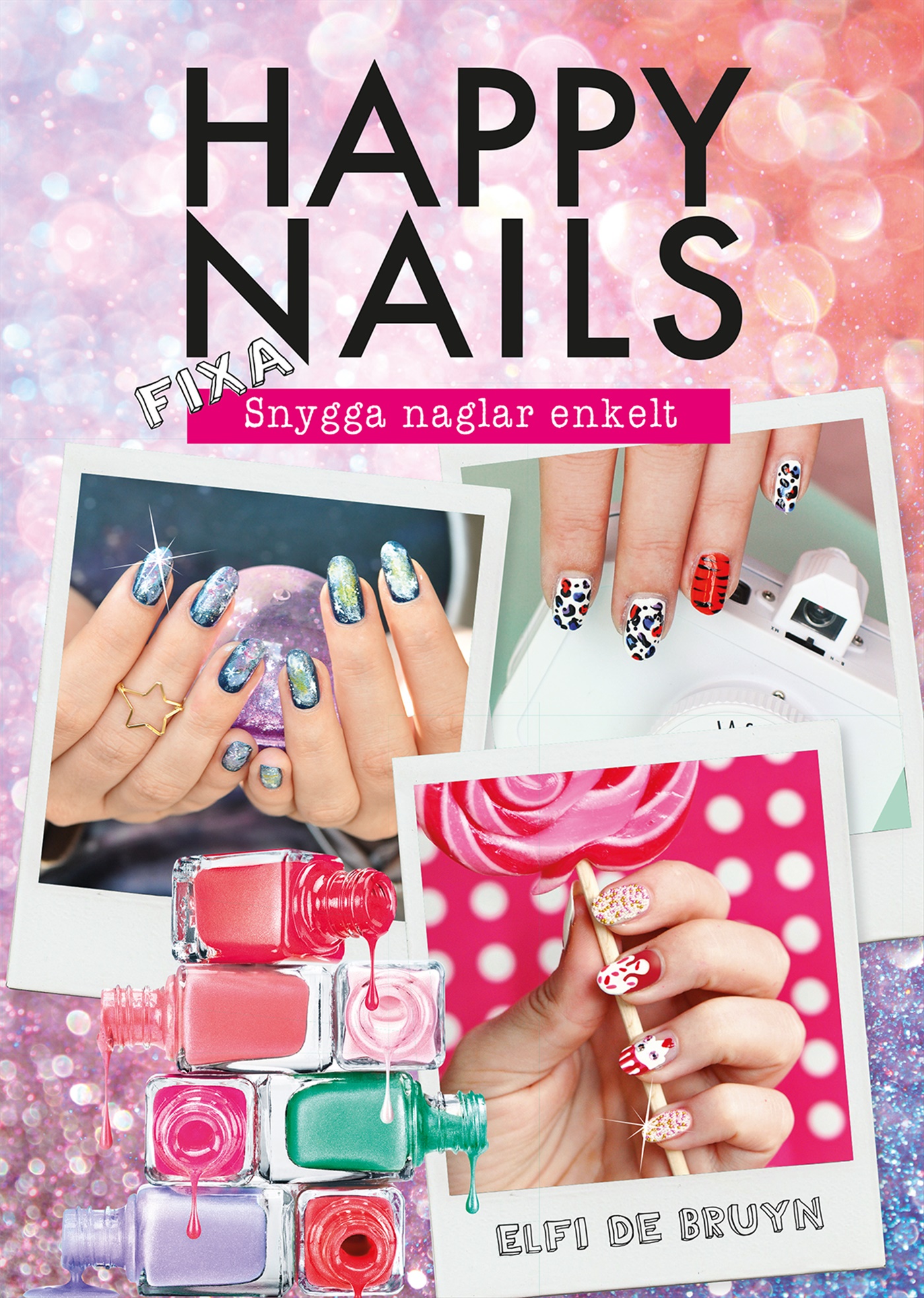 Omslag: Happy nails : fixa snygga naglar enkelt