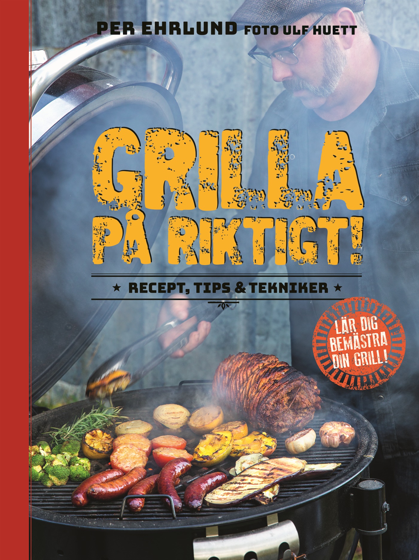 Omslag: Grilla på riktigt : recept, tips & tekniker