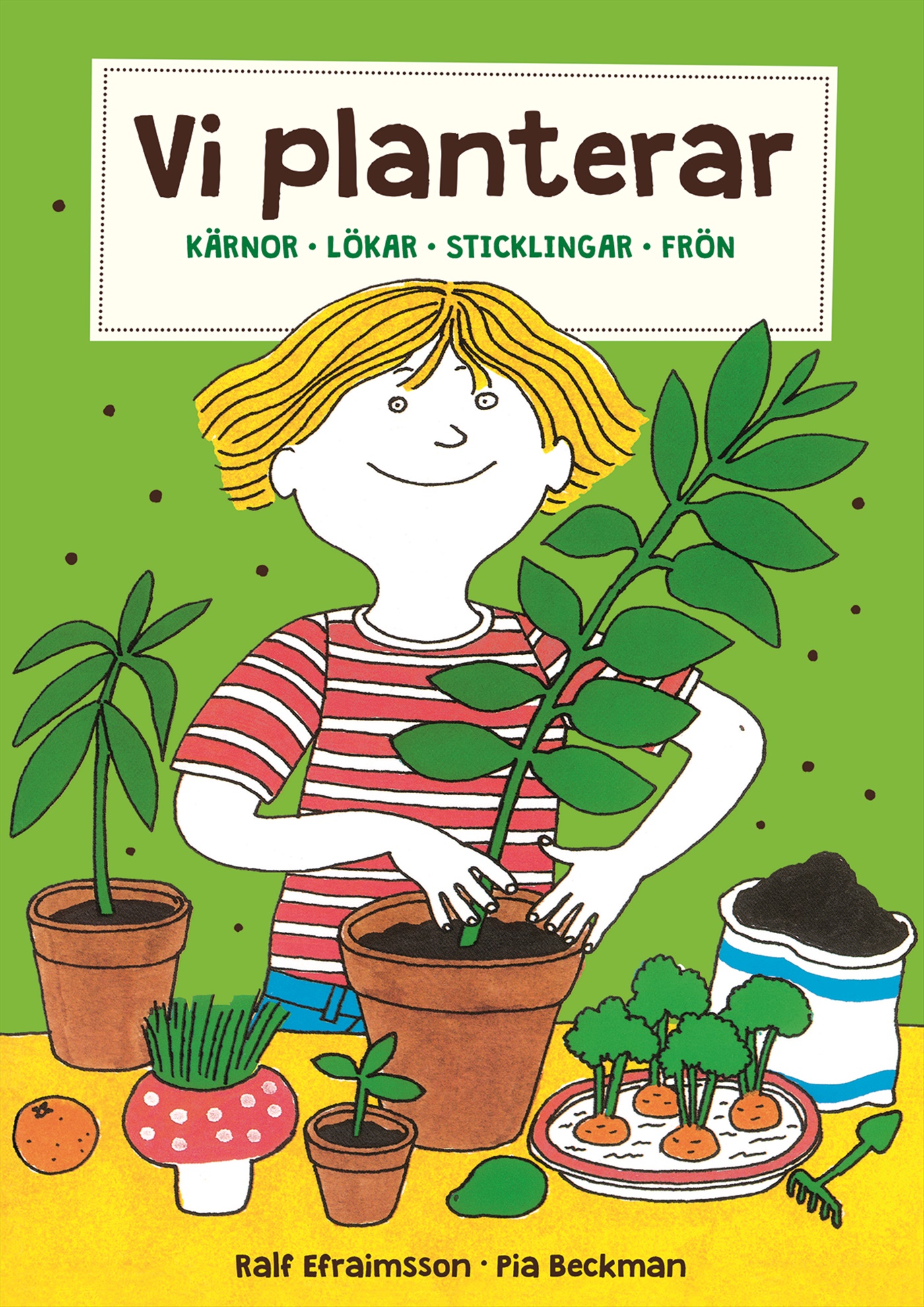 Omslag: Vi planterar : kärnor, lökar, sticklingar och frön