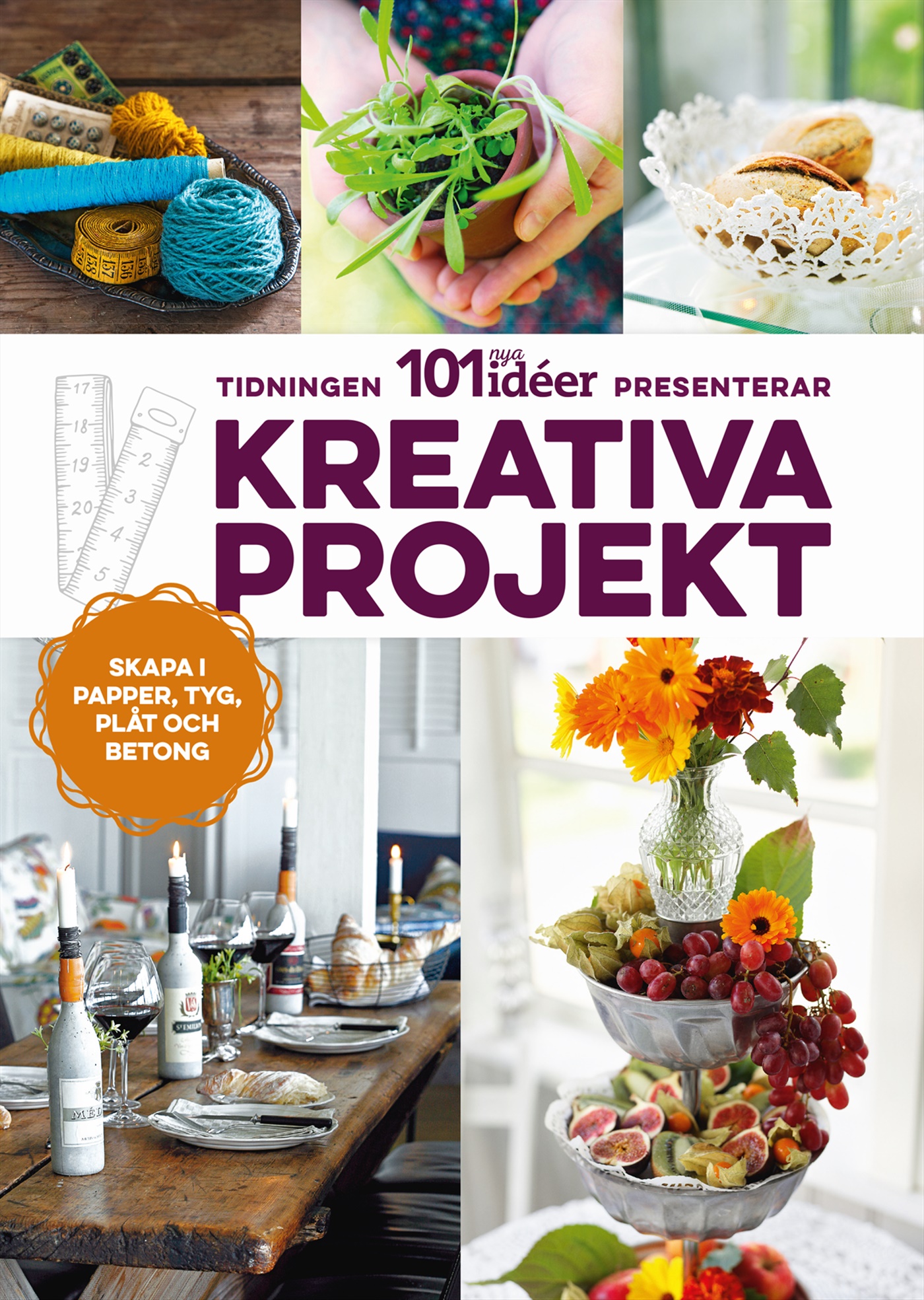 Omslag: Kreativa projekt : skapa i papper, tyg, plåt och betong