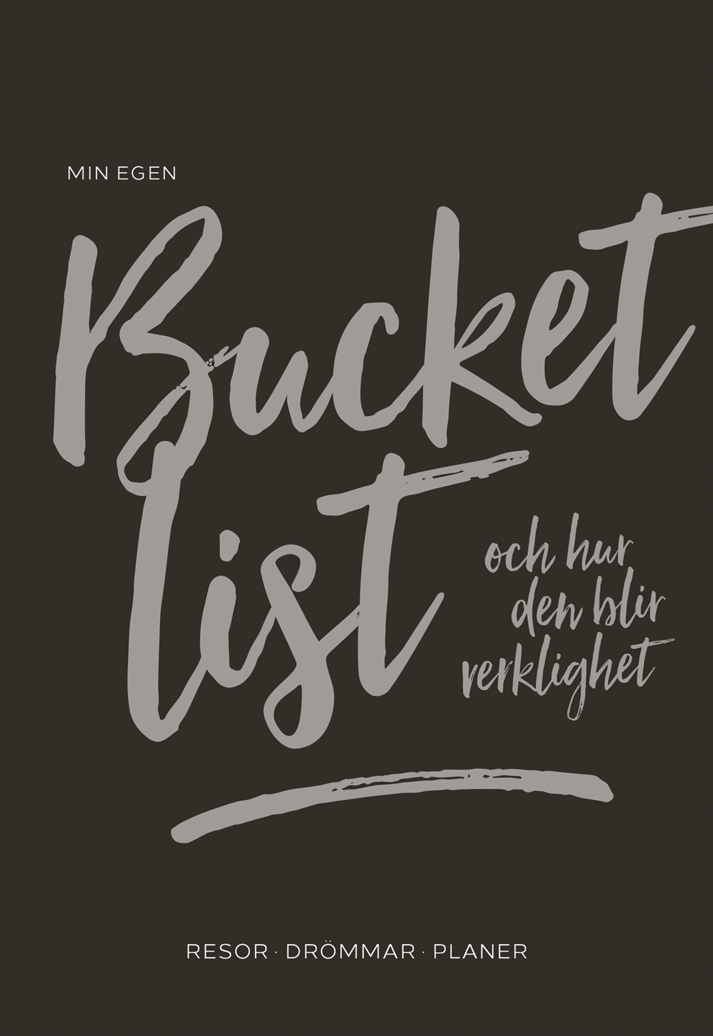Omslag: Min egen bucket list : och hur den blir verklighet