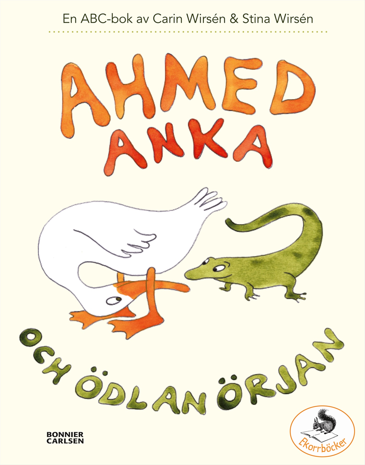 Omslag: Ahmed Anka och Ödlan Örjan : en abc-bok