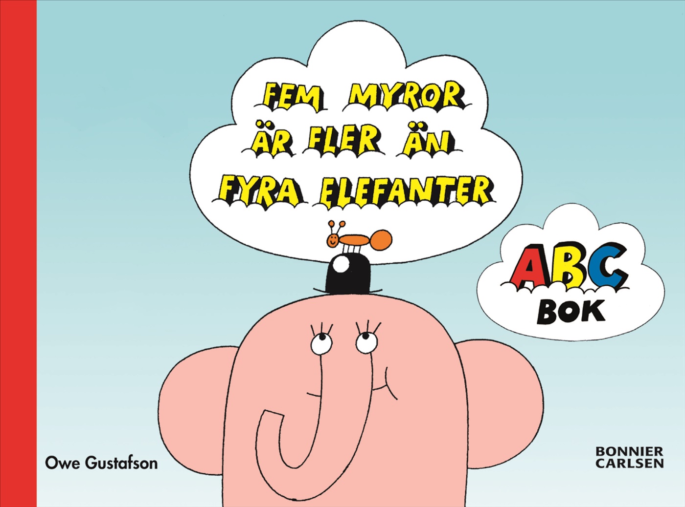 Omslag: Fem myror är fler än fyra elefanter. ABC-bok
