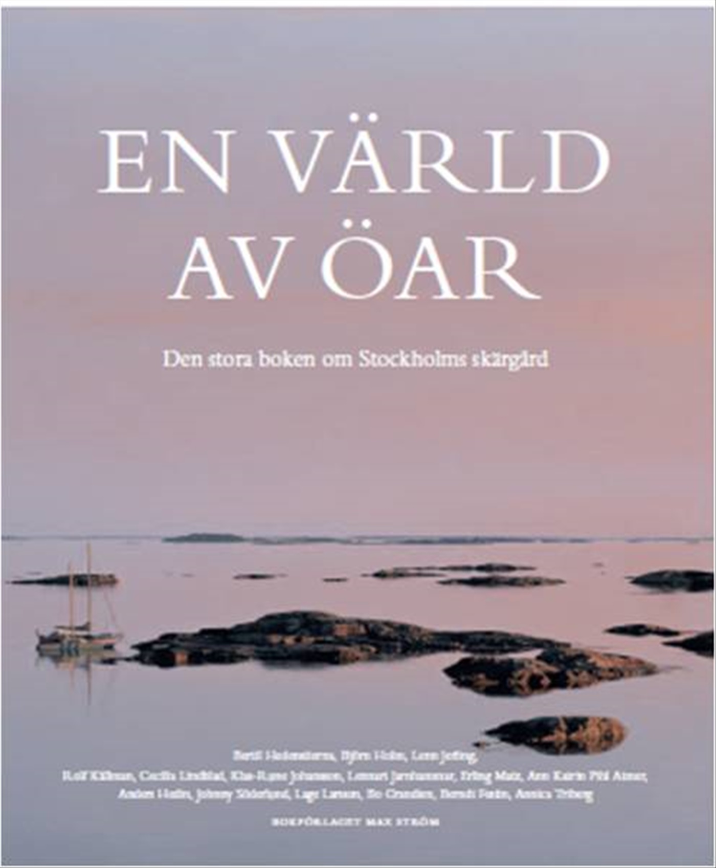 Omslag: En värld av öar : den stora boken om Stockholms skärgård