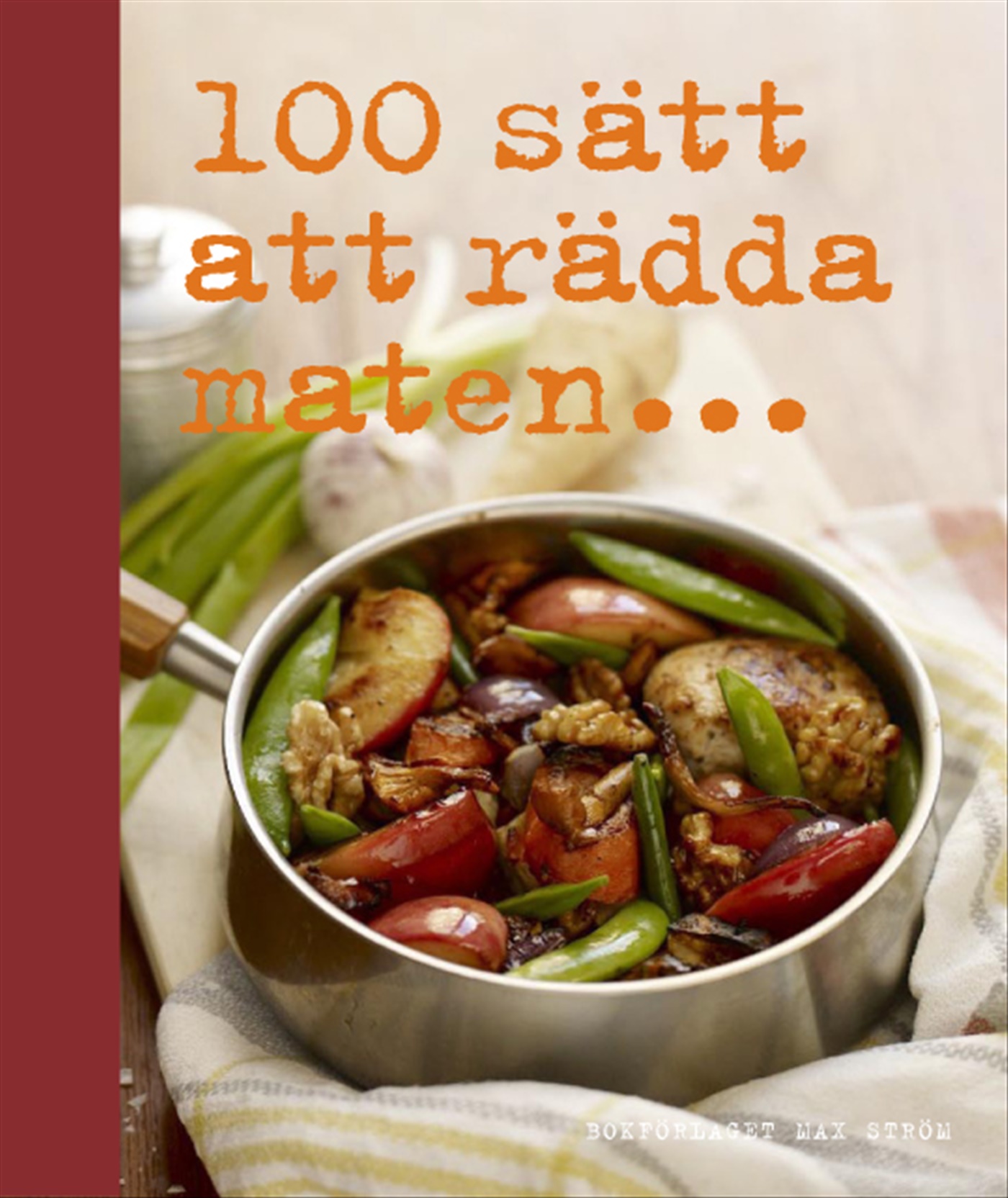 Omslag: 100 sätt att rädda maten