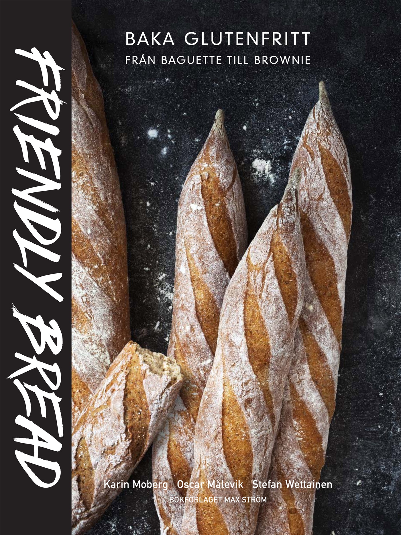 Omslag: Friendly bread : baka glutenfritt från baguette till brownie