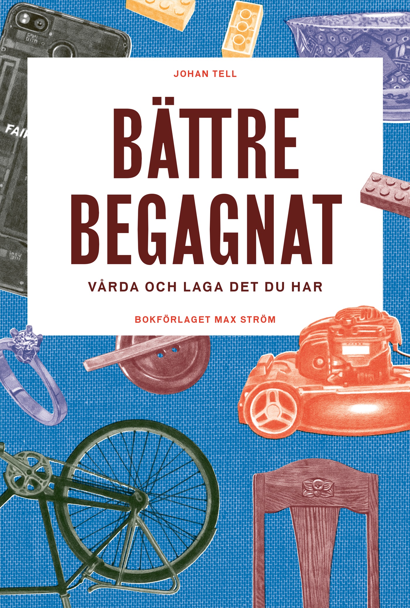 Omslag: Bättre begagnat : vårda och laga det du har