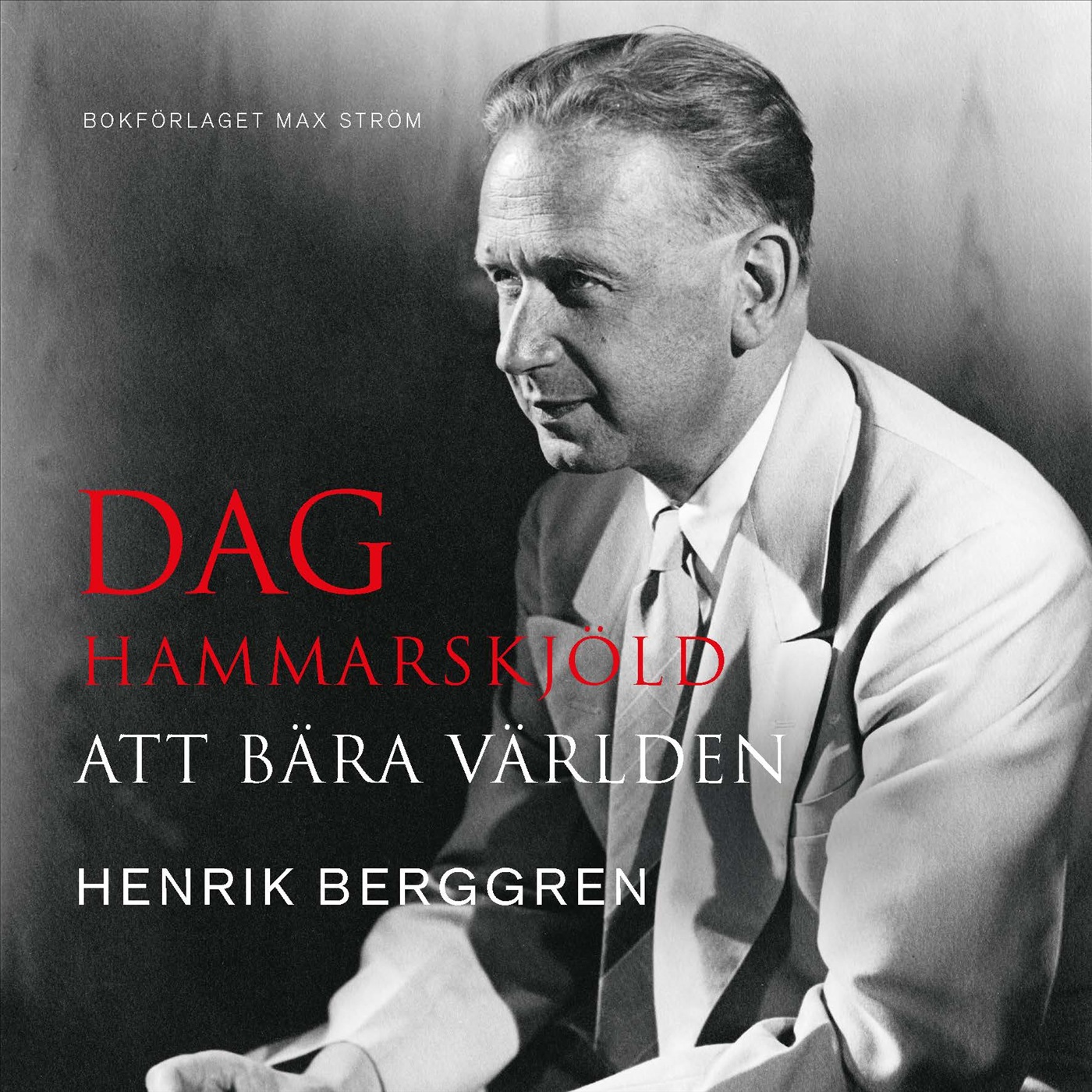 Dag Hammarskjöld: Att bära världen