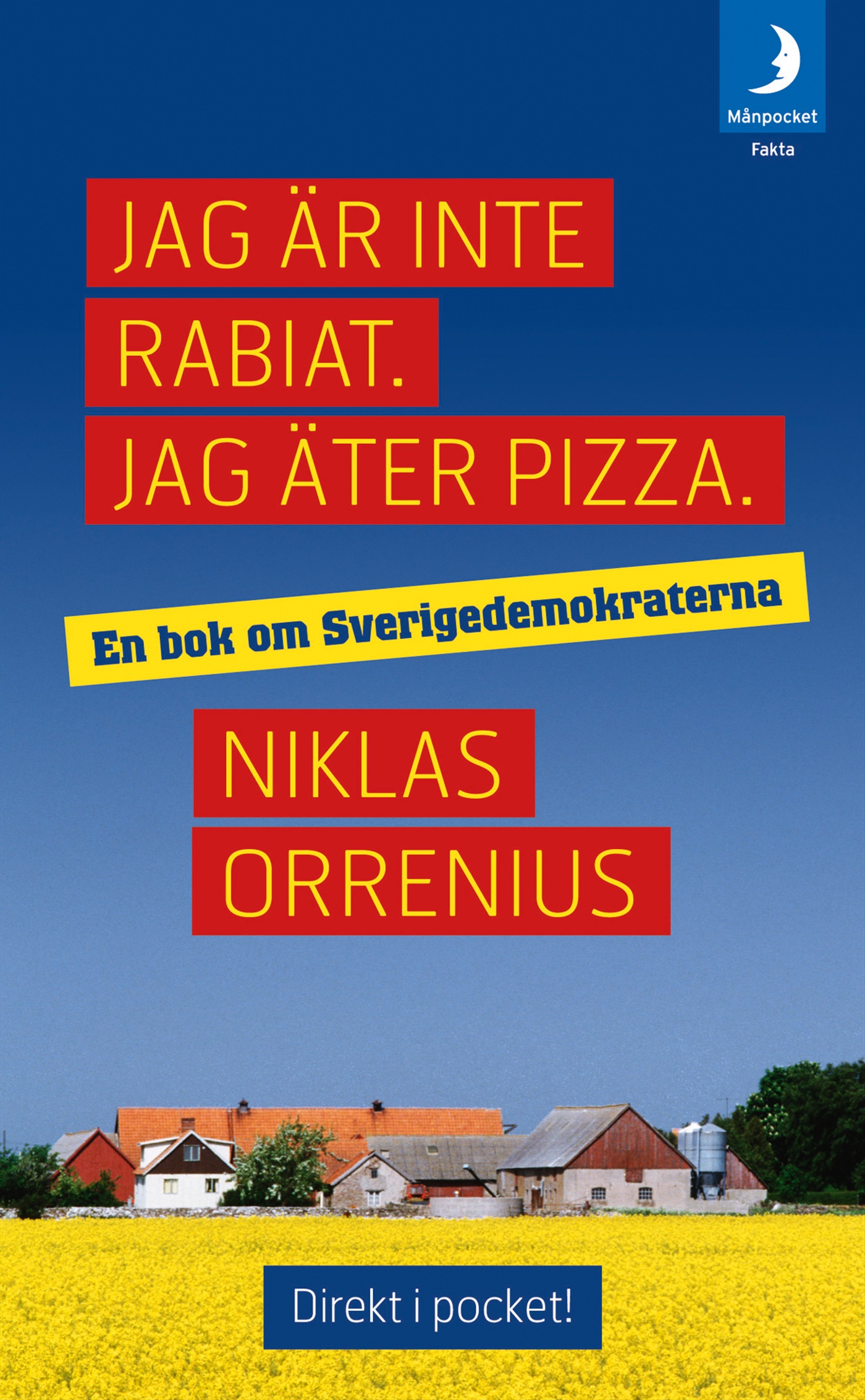 Omslag: Jag är inte rabiat. Jag äter pizza : en bok om Sverigedemokraterna