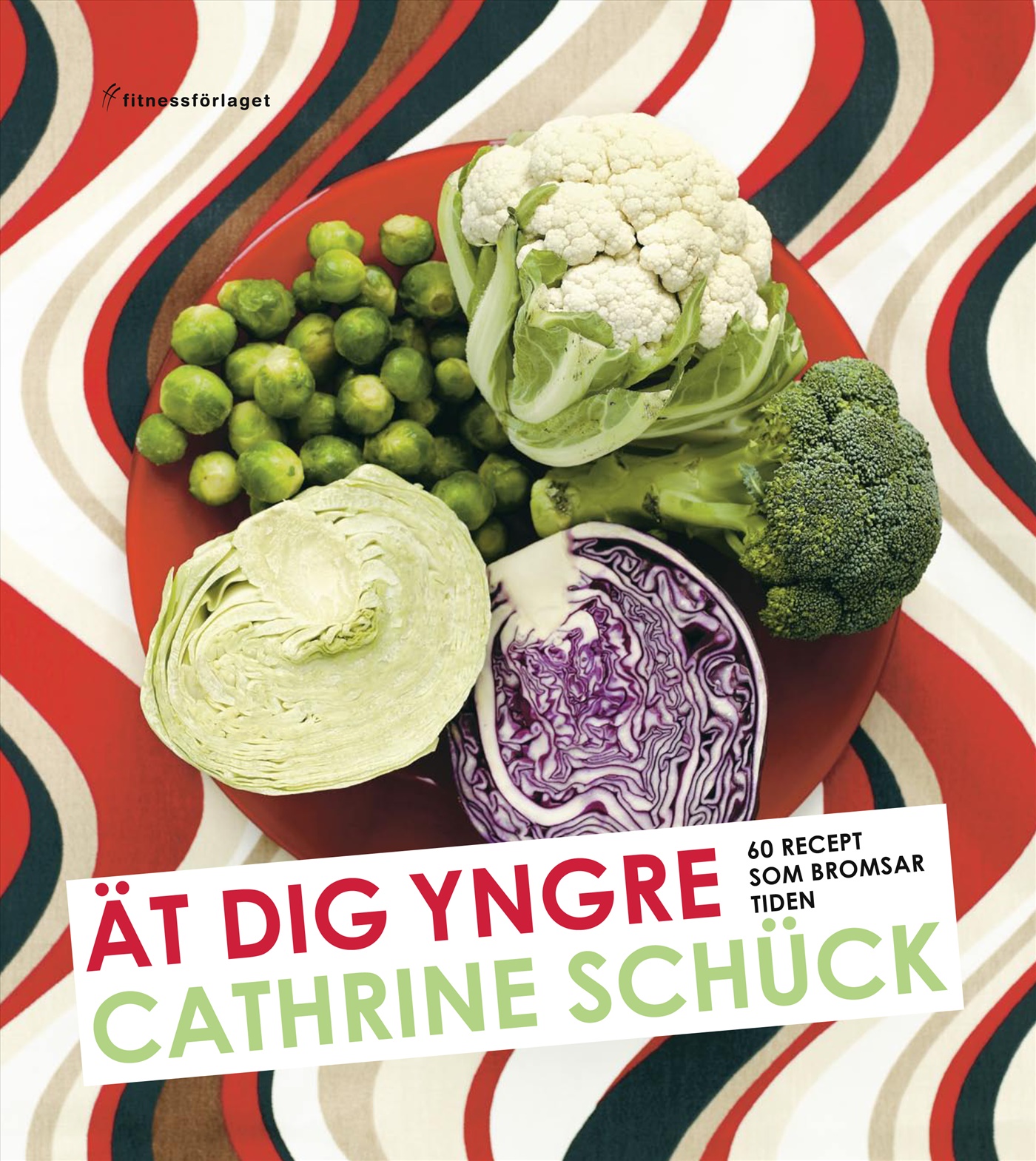 Omslag: Ät dig yngre : 60 recept som bromsar tiden