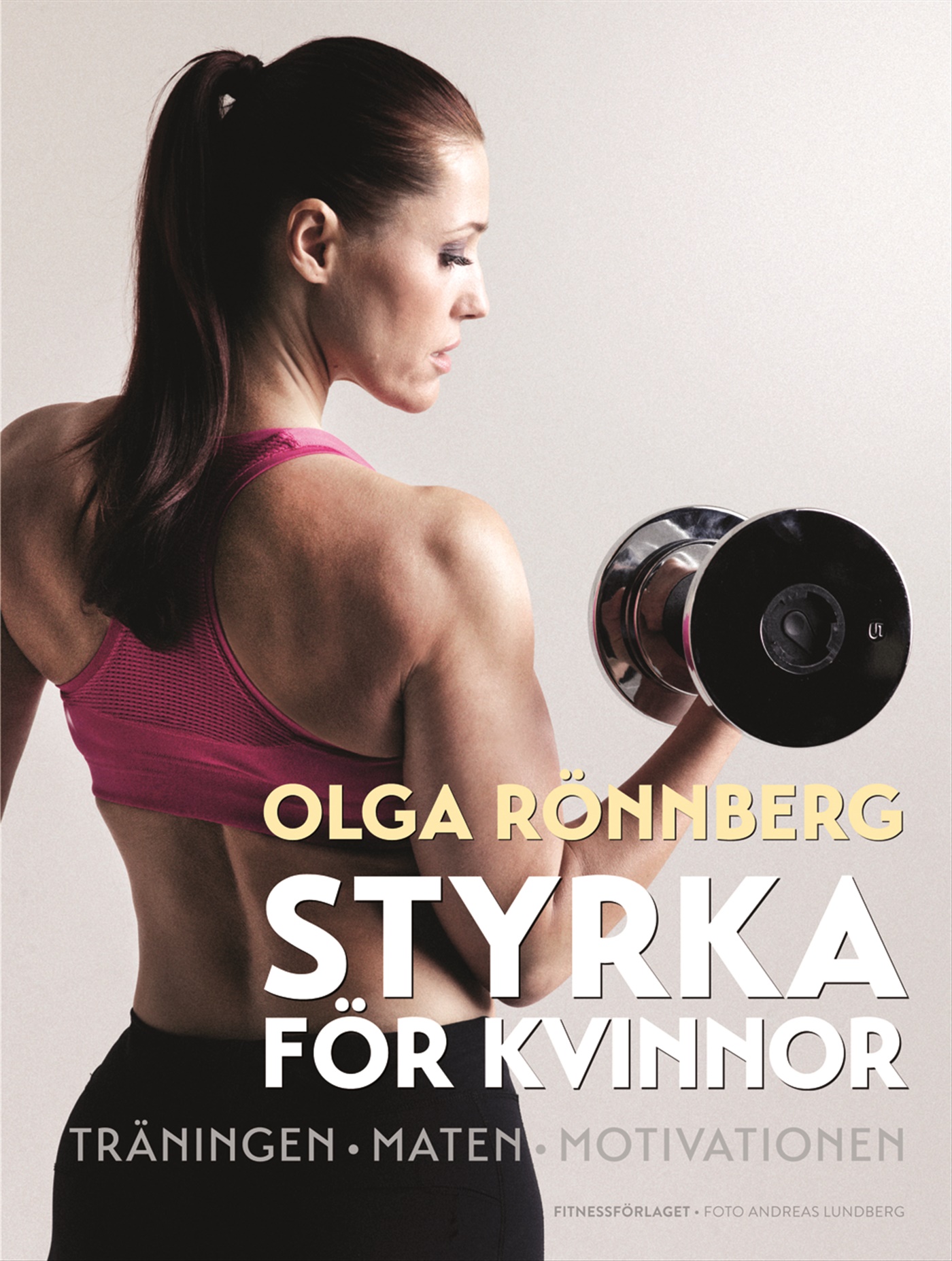 Omslag: Styrka för kvinnor : träningen, maten, motivationen