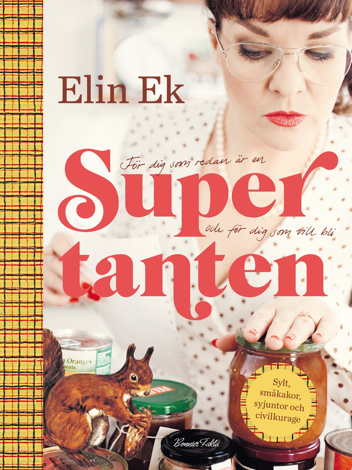 Omslag: Supertanten : för dig som redan är en och för dig som vill bli : sylt, småkakor, syjuntor och civilkurage