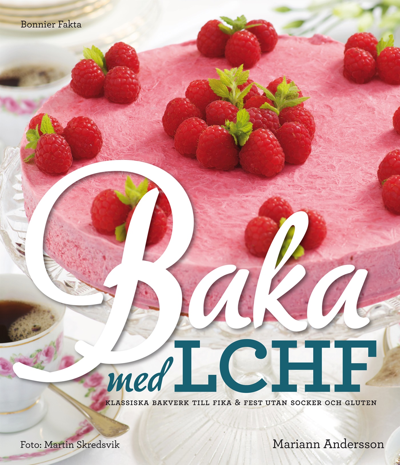 Omslag: Baka med LCHF : klassiska bakverk till fika och fest utan socker och gluten