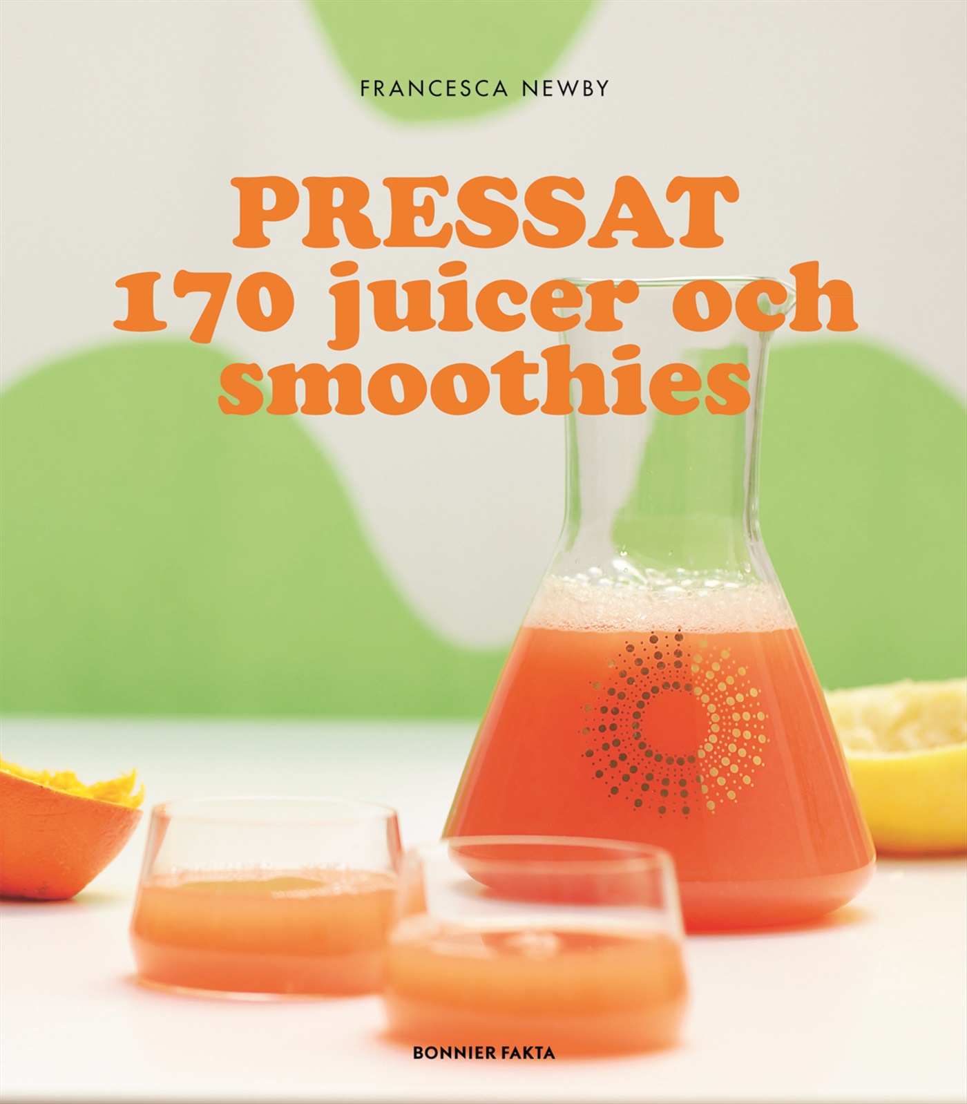 Omslag: Pressat : 170 juicer och smoothies