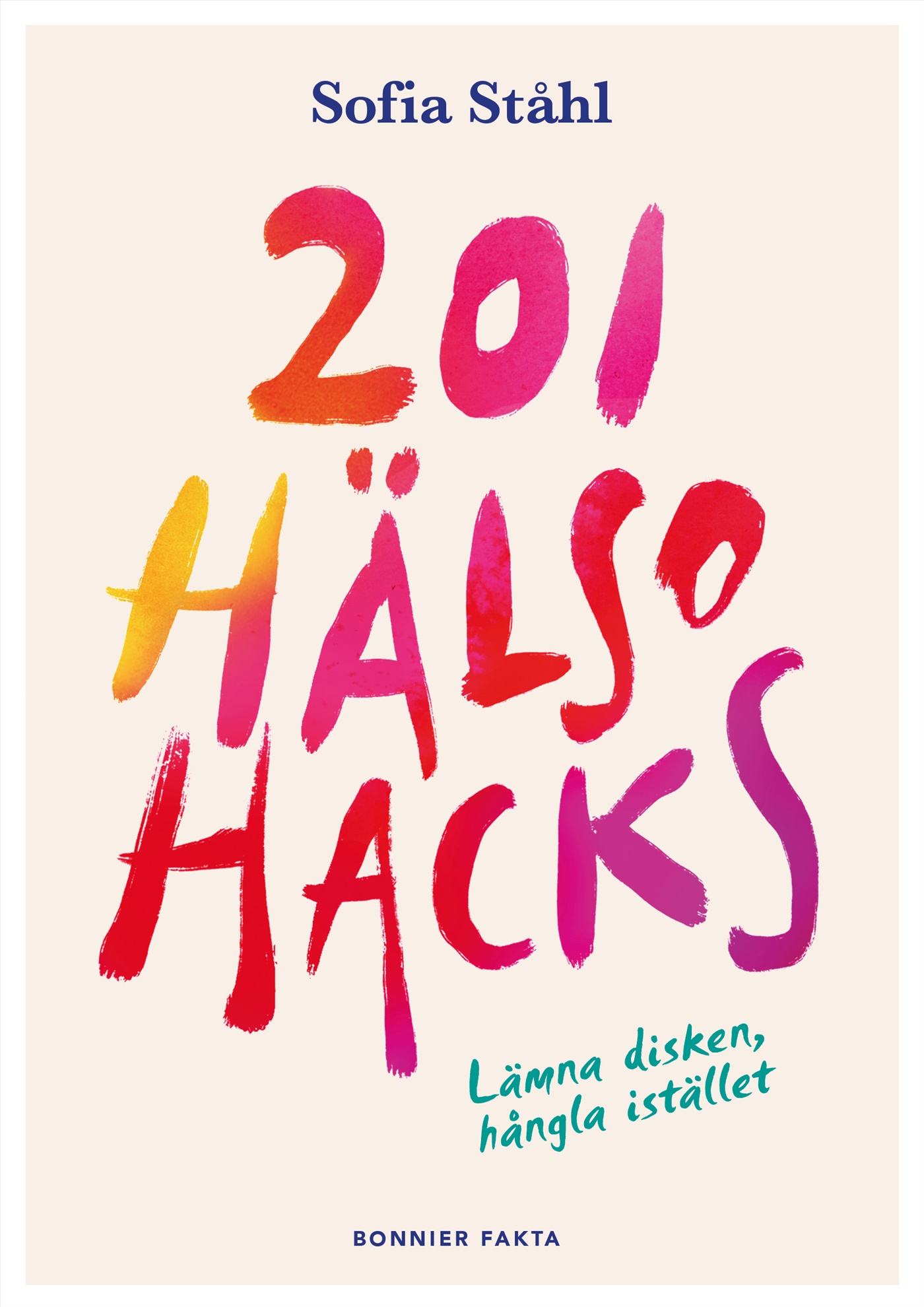 Omslag: 201 hälsohacks : lämna disken, hångla istället