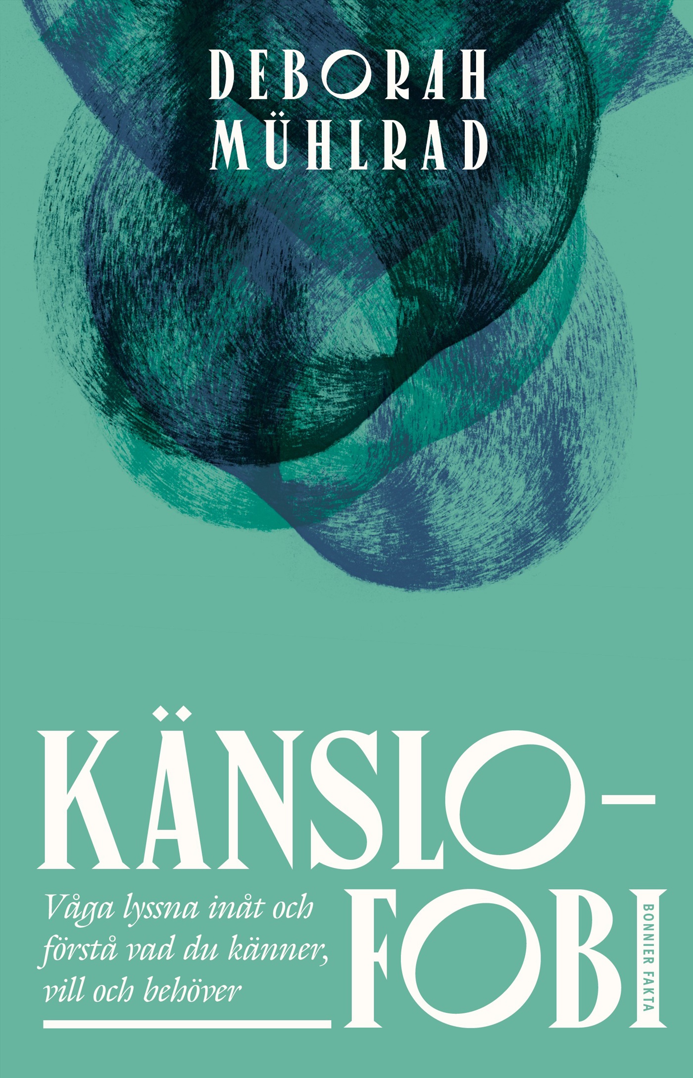 Omslag: Känslofobi : Våga lyssna inåt och förstå vad du känner, vill och behöver
