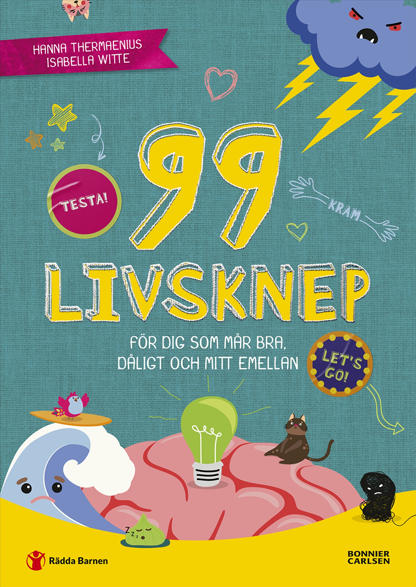 Omslag: 99 livsknep för dig som mår bra, dåligt och mittemellan : En bok om psykisk hälsa och känslor för dig på mellanstadiet
