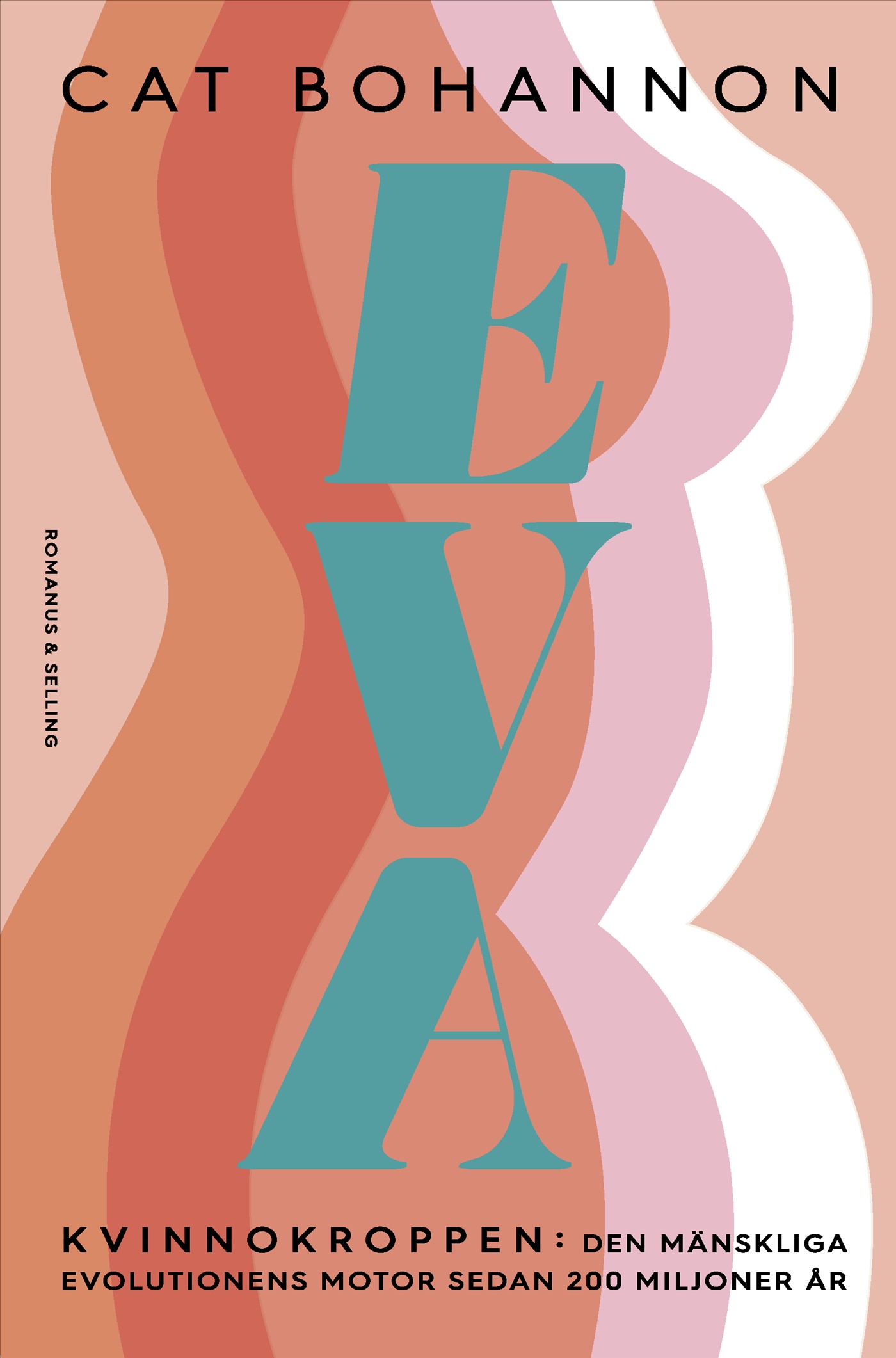 Omslag: Eva : kvinnokroppen: den mänskliga evolutionens motor sedan 200 miljoner år