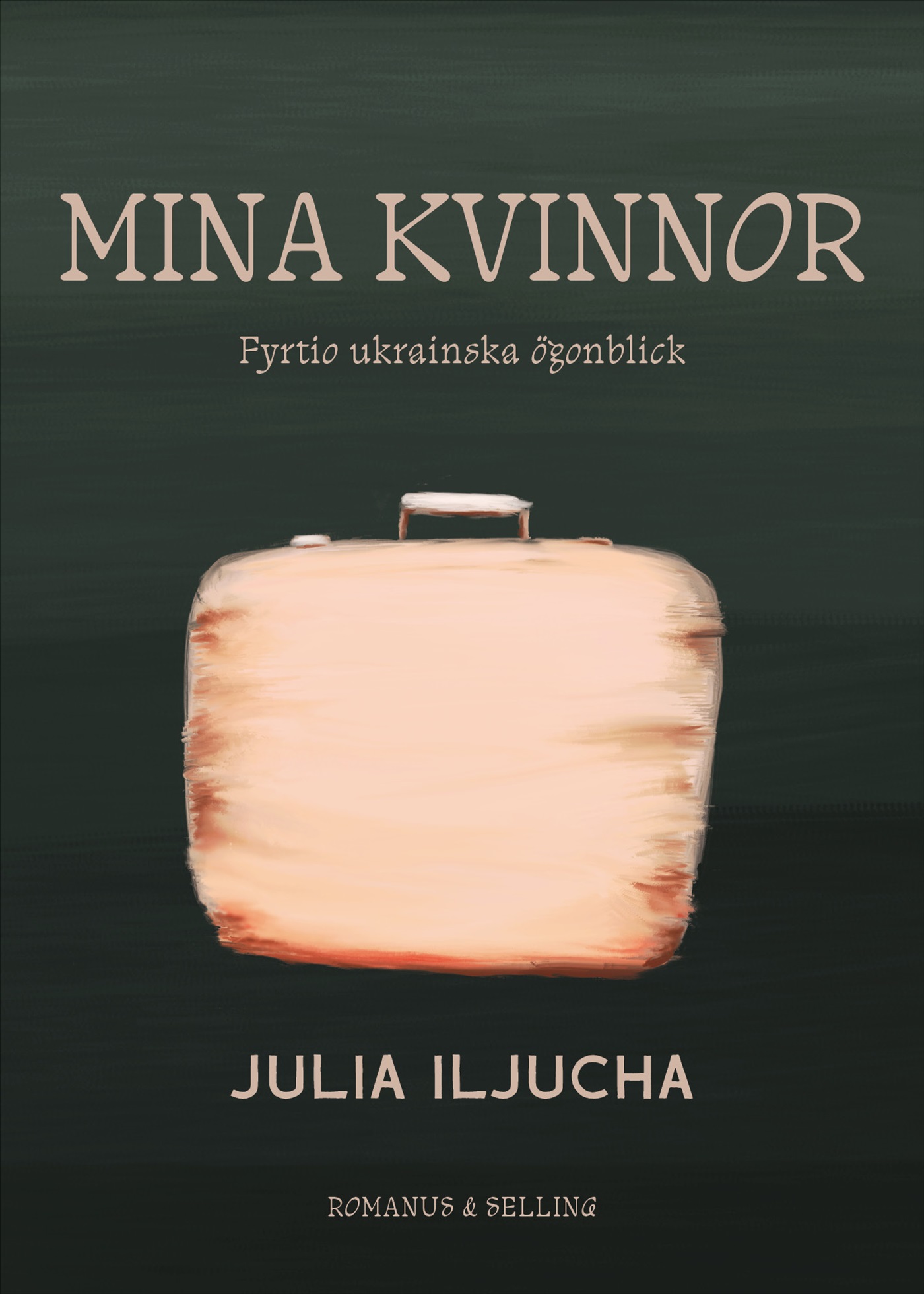 Omslag: Mina kvinnor : fyrtio ukrainska ögonblick