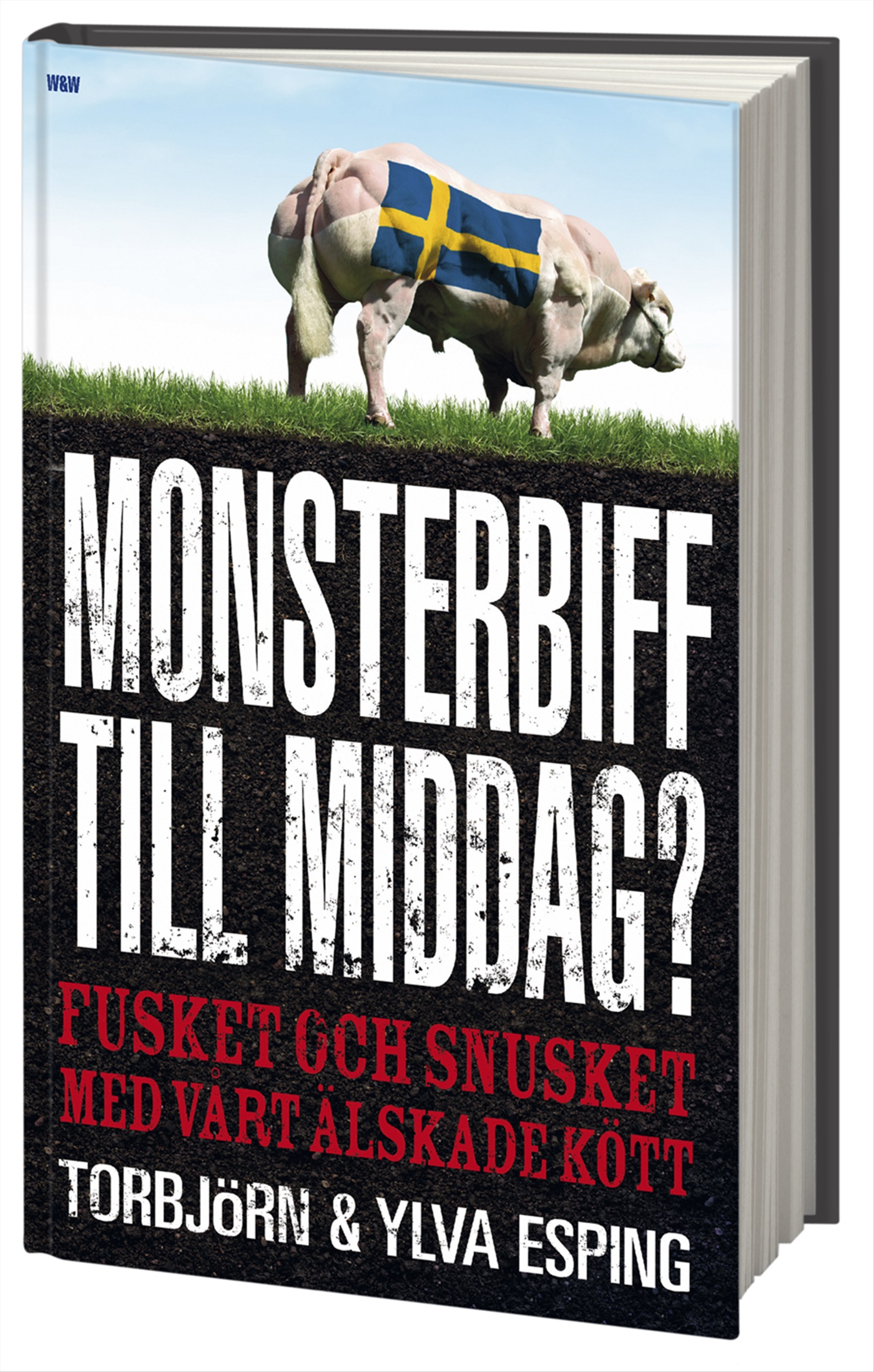Omslag: Monsterbiff till middag? : fusket och snusket med vårt älskade kött